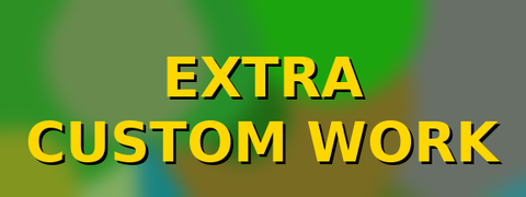 Extra Custom Work